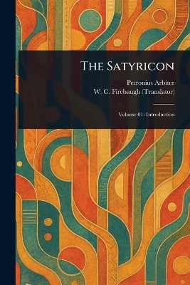 The Satyricon(English, Paperback, Arbiter Petronius)