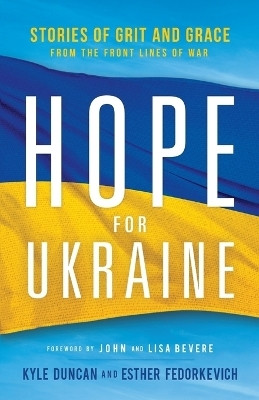 Hope for Ukraine - Stories of Grit and Grace from the Front Lines of War(English, Paperback, Duncan Kyle)