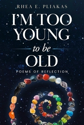 I'm Too Young to be Old(English, Paperback, Pliakas Rhea)