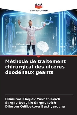 Methode de traitement chirurgical des ulceres duodenaux geants(French, Paperback, Khojiev Dilmurod)