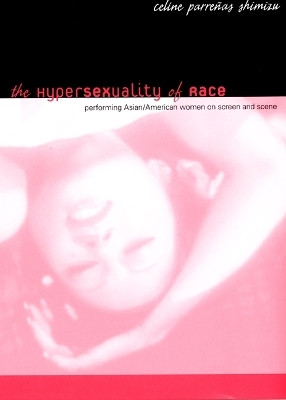 The Hypersexuality of Race(English, Paperback, Shimizu Celine Parrenas)