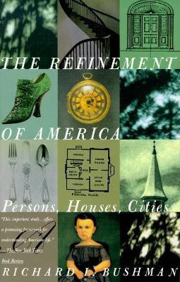 The Refinement of America(English, Paperback, Bushman Richard Lyman)