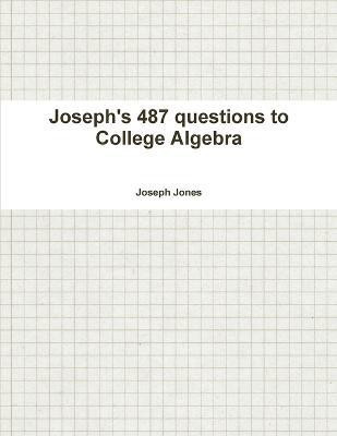 Joseph's 487 questions to College Algebra(English, Paperback, Jones Joseph)