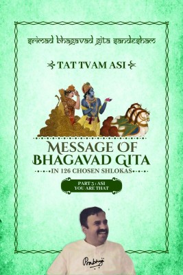 Part 3 - Srimad Bhagavad Gita Sandesham - TAT TVAM ASI  - ASI - You are THAT(English, Paperback, Sri Prabhuji)