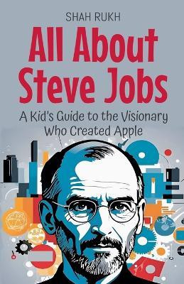 All About Steve Jobs(English, Paperback, Rukh Shah)