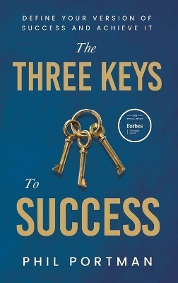 The Three Keys to Success(English, Hardcover, Portman Phil)