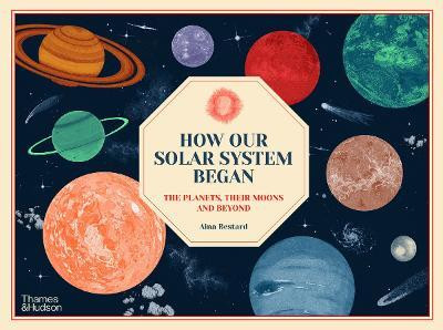 How Our Solar System Began(English, Hardcover, Bestard Aina)