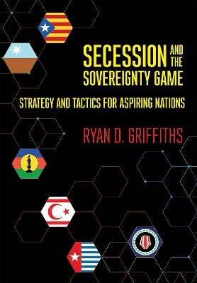 Secession and the Sovereignty Game(English, Electronic book text, Griffiths Ryan D.)
