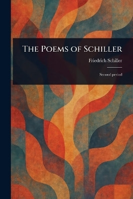 The Poems of Schiller(English, Paperback, Schiller Friedrich)