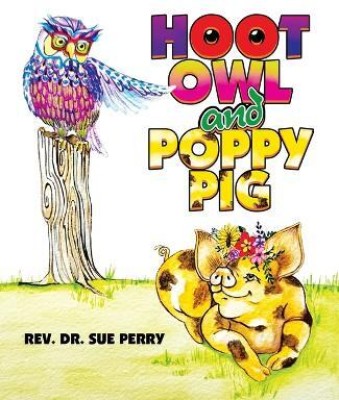 Hoot Owl and Poppy Pig(English, Paperback, Perry Sue REV Dr)