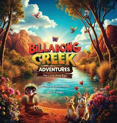 Billabong Creek Adventures - The Lost Emu Egg(English, Hardcover, James John Joseph)