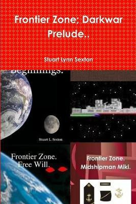Frontier Zone; Darkwar Prelude..(English, Paperback, Sexton Stuart Lynn)