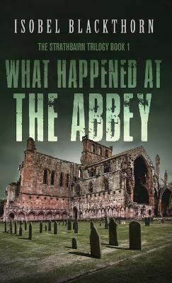 What Happened at the Abbey(English, Hardcover, Blackthorn Isobel)