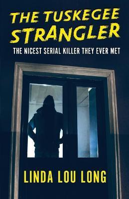 The Tuskegee Strangler(English, Paperback, Long Linda Lou)