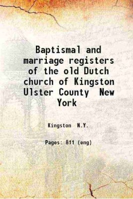 Baptismal and marriage registers of the old Dutch church of Kingston Ulster County New York 1891 [Hardcover](Hardcover, Kingston N.Y.)