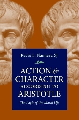 Action & Character According Aristotle(English, Hardcover, Flannery Kevin L.)