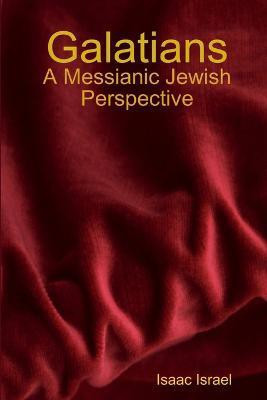 Galatians: A Messianic Jewish Perspective(English, Paperback, Israel Isaac)
