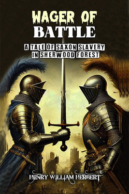 Wager of Battle A Tale of Saxon Slavery in Sherwood Forest(English, Paperback, Herbert Henry William)
