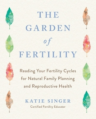 The Garden of Fertility(English, Paperback, Singer Katie)