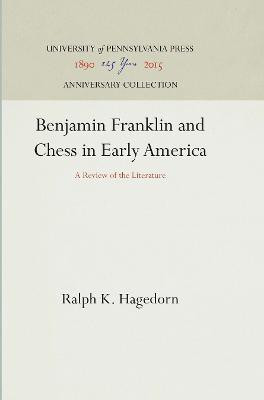Benjamin Franklin and Chess in Early America(English, Hardcover, Hagedorn Ralph K.)