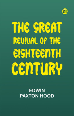 The Great Revival of the Eighteenth Century(Paperback, Edwin Paxton Hood)