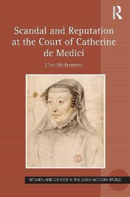 Scandal and Reputation at the Court of Catherine de Medici(English, Paperback, McIlvenna Una)