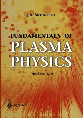 Fundamentals of Plasma Physics(English, Paperback, Bittencourt J. A.)
