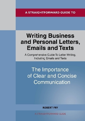 Writing Business And Personal Letters, Emails And Texts(English, Paperback, Fry Robert)