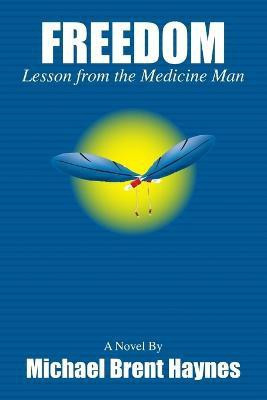 Freedom Lesson from the Medicine Man(English, Paperback, Haynes Michael)