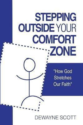 Stepping Outside Your Comfort Zone(English, Paperback, Scott Dewayne)