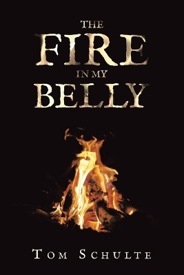 The Fire in my Belly(English, Paperback, Schulte Tom)