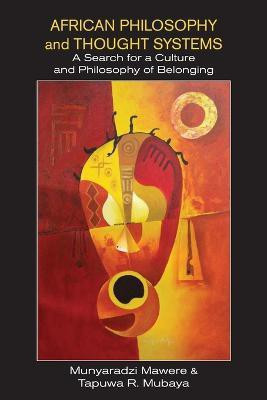 African Philosophy and Thought Systems. A Search for a Culture and Philosophy of Belonging(English, Paperback, Mawere Munyaradzi)
