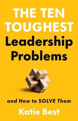 The Ten Toughest Leadership Problems(English, Hardcover, Best Katie Dr)