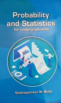 PROBABILITY AND STATISTICS FOR UNDERGRADUATES(Hardcover, Shamaparveen M. Mulla)