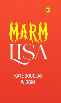 Marm Lisa(Paperback, kate douglas wiggin)