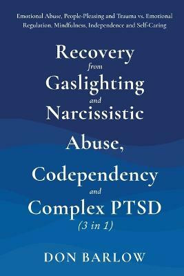 Recovery from Gaslighting & Narcissistic Abuse, Codependency & Complex PTSD (3 in 1)(English, Paperback, Barlow Don)