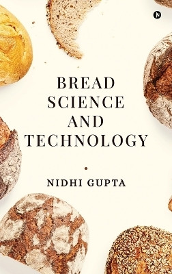 Bread Science and Technology(English, Hardcover, Nidhi Gupta)