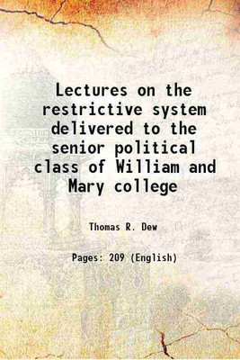 Lectures on the restrictive system delivered to the senior political class of William and Mary college 1829 [Hardcover](Hardcover, Thomas R. Dew)