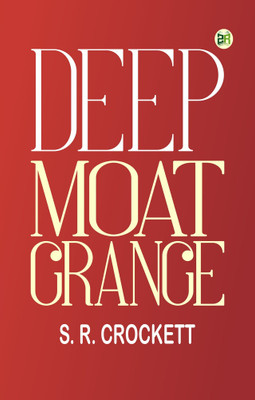 Deep Moat Grange(Paperback, S. R. Crockett)