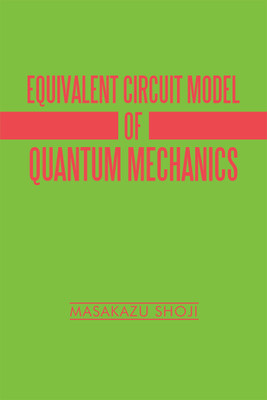 Equivalent Circuit Model of Quantum Mechanics(English, Paperback, Shoji Masakazu)