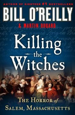 Killing the Witches(English, Hardcover, O'Reilly Bill)