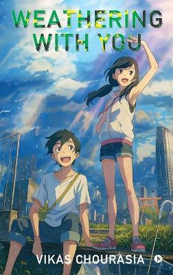 Weathering with You(English, Hardcover, Vikas Chourasia)