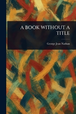 A Book Without a Title(English, Paperback, Nathan George Jean)