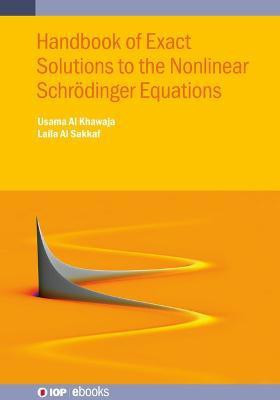 Handbook of Exact Solutions to the Nonlinear Schroedinger Equations(English, Hardcover, Al Khawaja Usama)