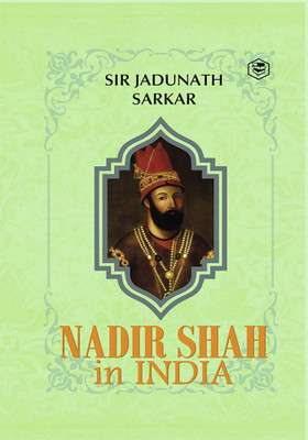 Nadir Shah in India(English, Hardcover, Sarkar Jadunath Sir)
