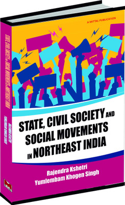State, Civil Society and Social Movements in Northeast India(Hardcover, Rajendra Kshetri, Y. Khogen Singh)