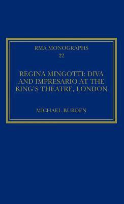 Regina Mingotti: Diva and Impresario at the King's Theatre, London(English, Hardcover, Burden Michael)