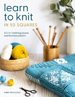 Learn to Knit in 50 Squares(English, Paperback, Pantelous Anna)