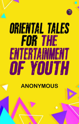Oriental tales, for the entertainment of youth(Paperback, Anonymous)