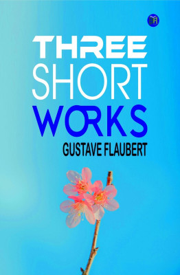 Three Short Works(Paperback, Gustave Flaubert)